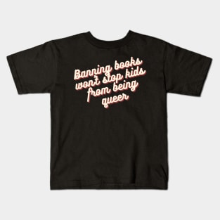 Banning books won't stop queer kids Kids T-Shirt